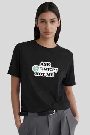 Ask Chat Gpt Women Regular T-shirt
